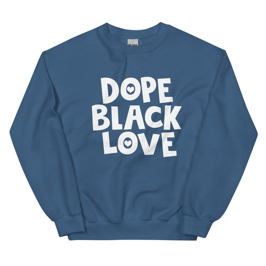 Dope Black Love - Unisex Sweatshirt