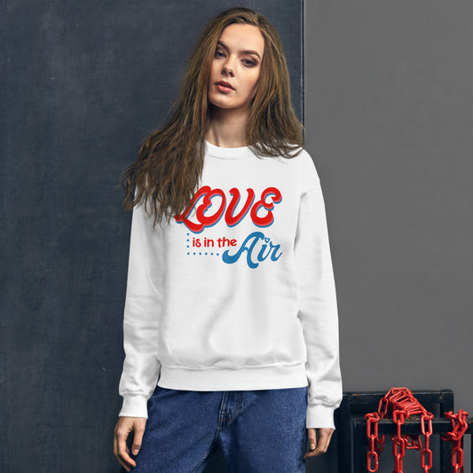 Love is in the Air - Unisex Sweatshirt - LetsChatAboutLove