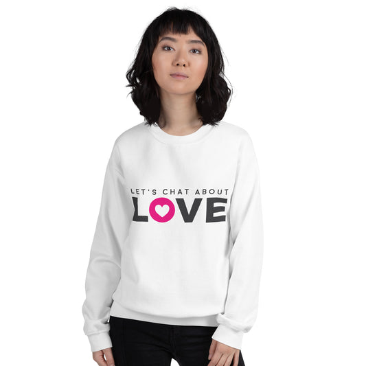 Let's Chat About Love - Unisex Sweatshirt - LetsChatAboutLove