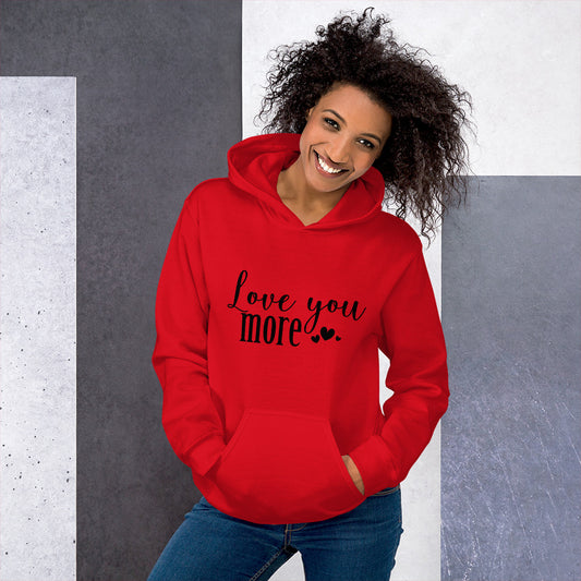 Love You More - Unisex Hoodie - LetsChatAboutLove