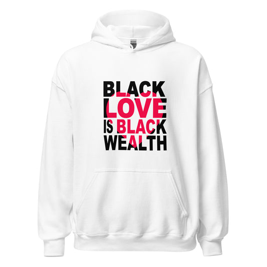 Black Love is Black Wealth - Unisex Hoodie