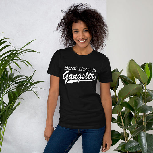 Black Love is Gangster - Unisex Tee